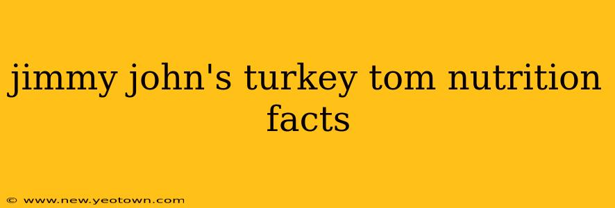 jimmy john's turkey tom nutrition facts