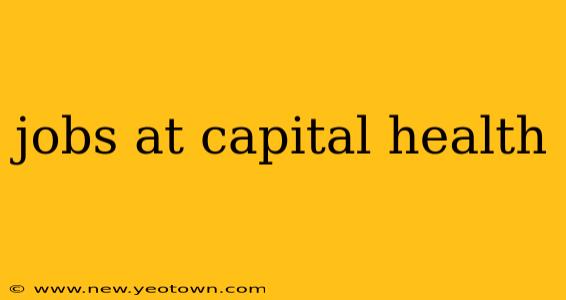 jobs at capital health