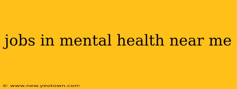 jobs in mental health near me