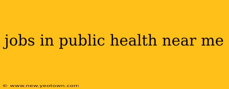 jobs in public health near me