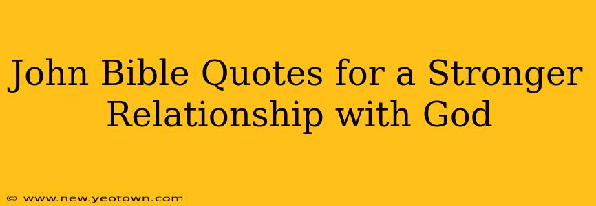 John Bible Quotes for a Stronger Relationship with God