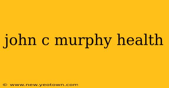 john c murphy health