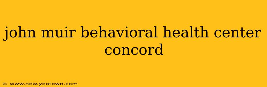 john muir behavioral health center concord