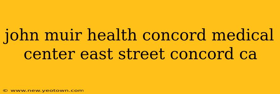 john muir health concord medical center east street concord ca