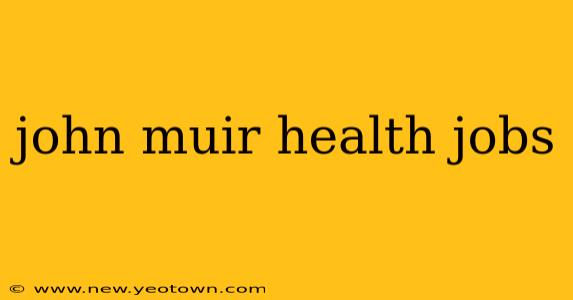 john muir health jobs