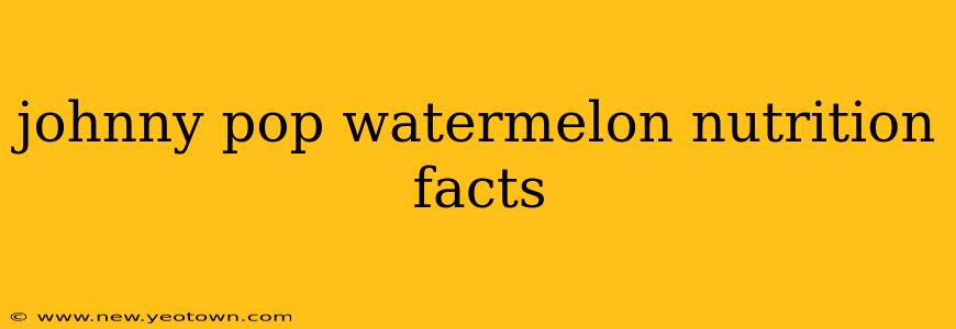 johnny pop watermelon nutrition facts
