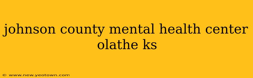 johnson county mental health center olathe ks