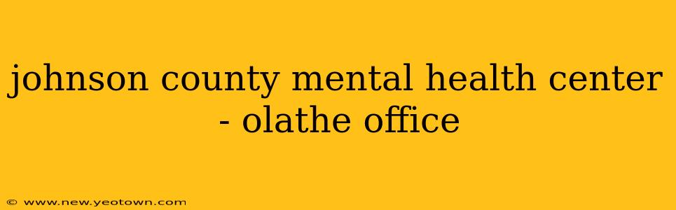johnson county mental health center - olathe office