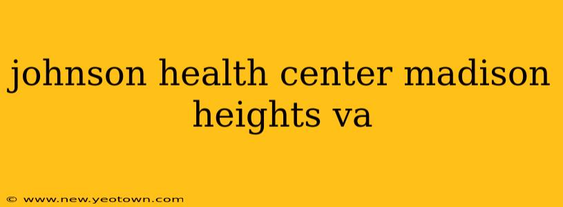 johnson health center madison heights va