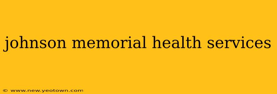 johnson memorial health services