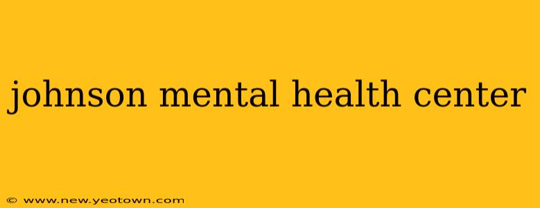 johnson mental health center