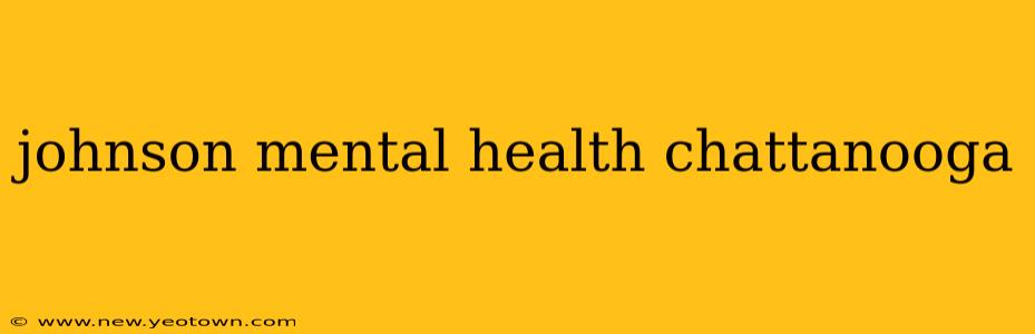 johnson mental health chattanooga
