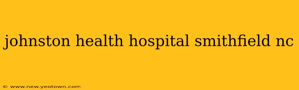 johnston health hospital smithfield nc