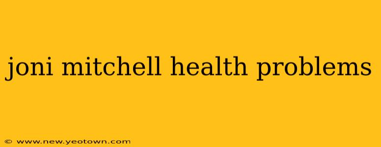 joni mitchell health problems