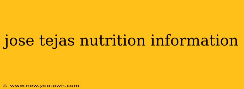 jose tejas nutrition information