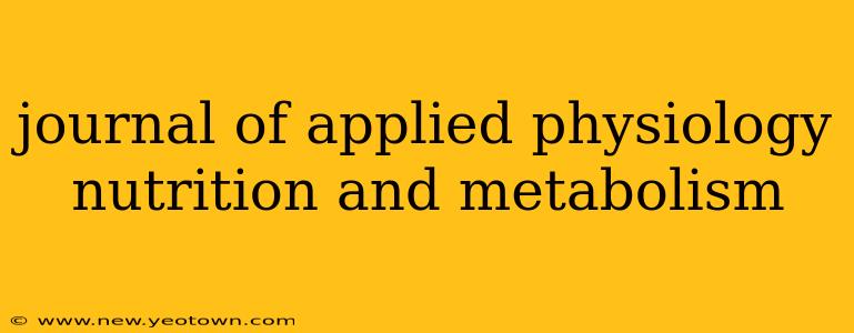 journal of applied physiology nutrition and metabolism