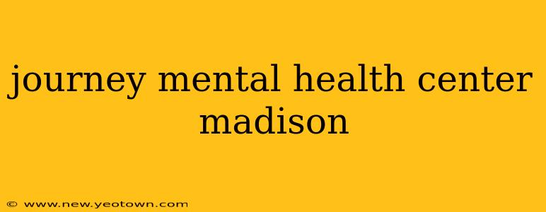 journey mental health center madison