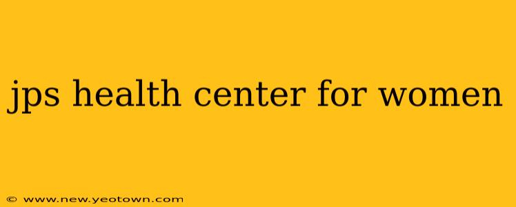 jps health center for women