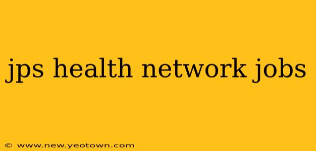 jps health network jobs