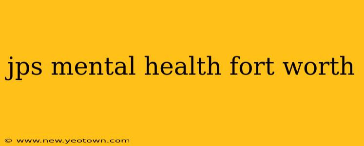 jps mental health fort worth