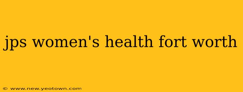 jps women's health fort worth