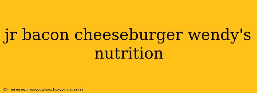 jr bacon cheeseburger wendy's nutrition
