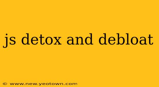 js detox and debloat