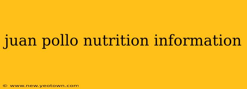 juan pollo nutrition information