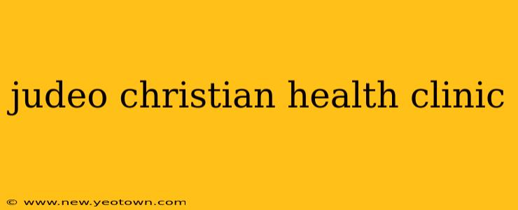 judeo christian health clinic