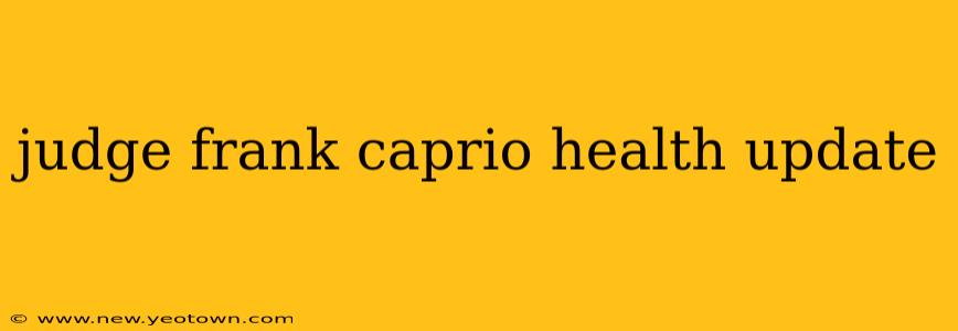 judge frank caprio health update