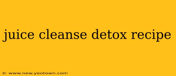 juice cleanse detox recipe