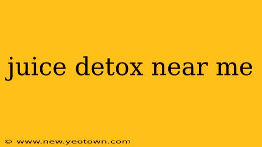 juice detox near me