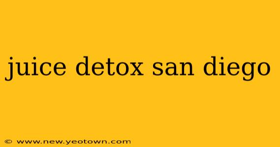 juice detox san diego