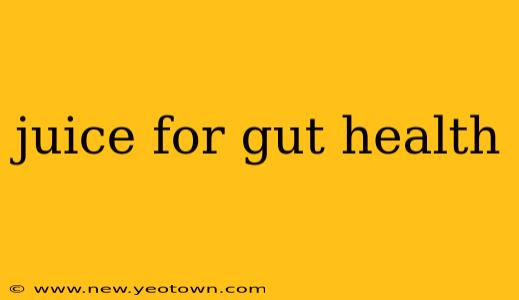 juice for gut health