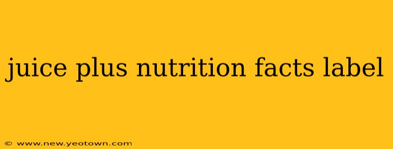 juice plus nutrition facts label