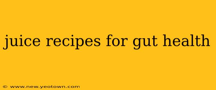 juice recipes for gut health