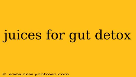 juices for gut detox