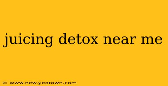 juicing detox near me