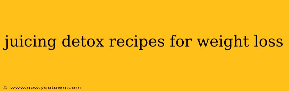 juicing detox recipes for weight loss