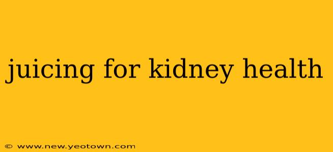 juicing for kidney health