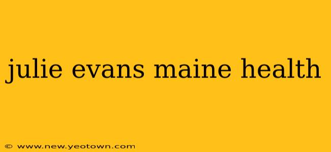 julie evans maine health