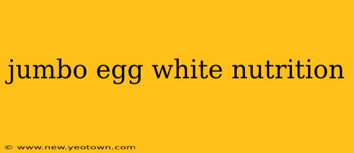 jumbo egg white nutrition