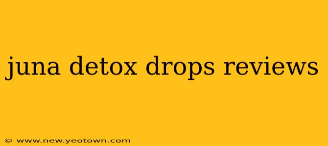 juna detox drops reviews
