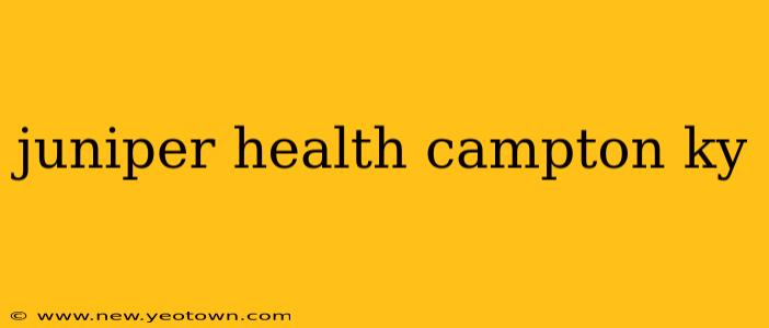 juniper health campton ky