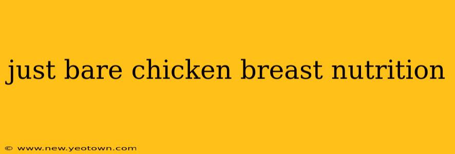 just bare chicken breast nutrition