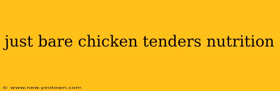 just bare chicken tenders nutrition