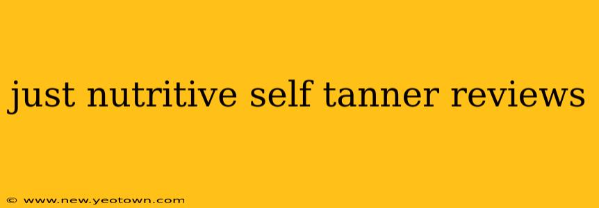 just nutritive self tanner reviews