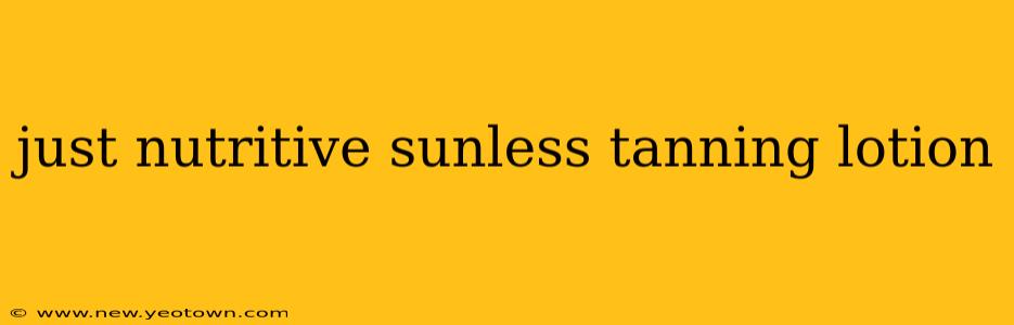 just nutritive sunless tanning lotion