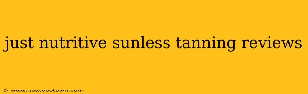 just nutritive sunless tanning reviews