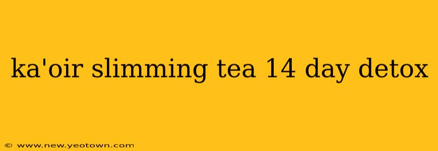 ka'oir slimming tea 14 day detox